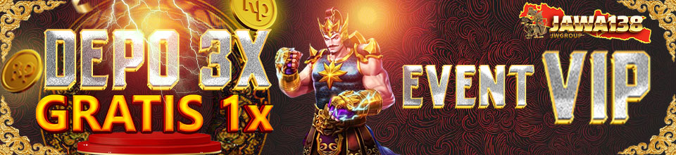 EVENT VIP DEPO 3X GRATIS 1X JAWA138